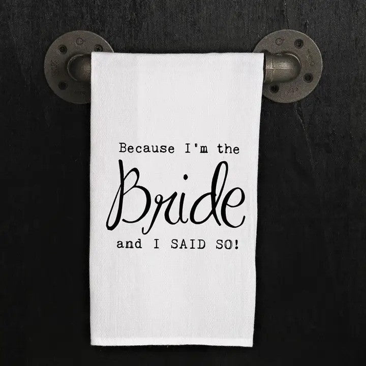 Because I&#39;m The Bride Kitchen Towel