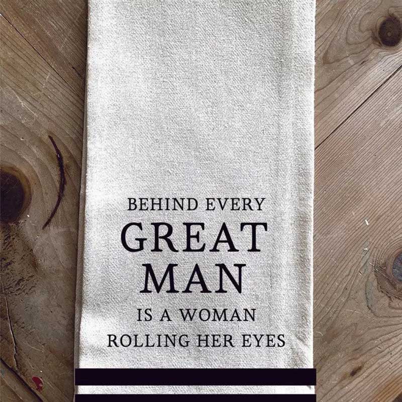 Behind Every Great Man Is A Woman Kitchen Towel