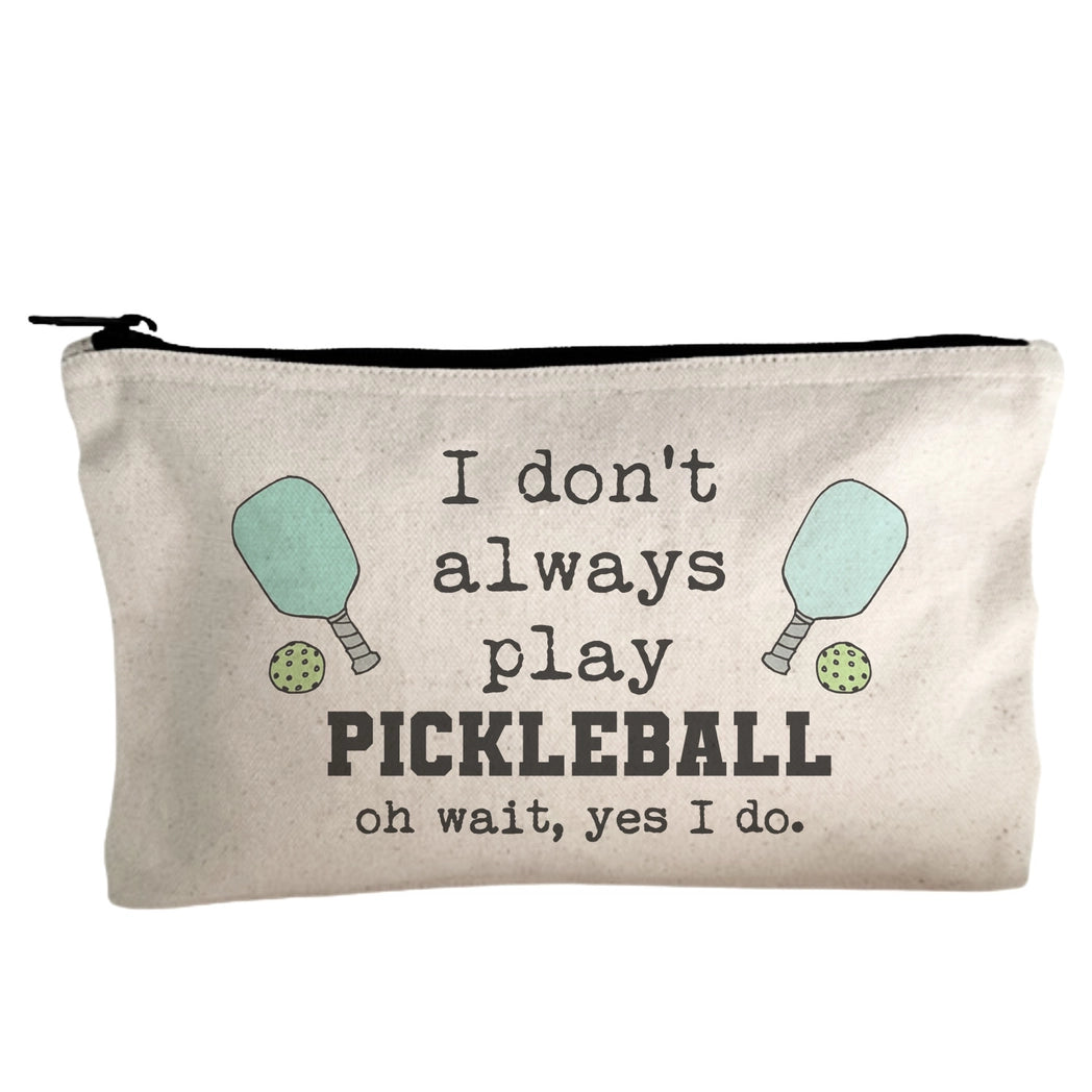 I Don't Always Play Pickleball Makeup Bag