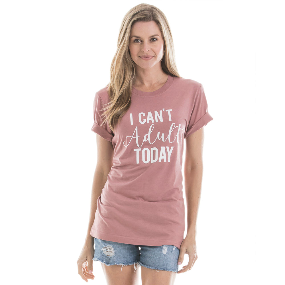 I Can't Adult Today Women's T-Shirt in mauve