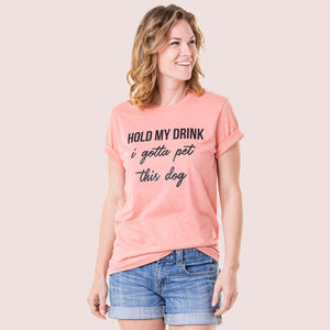 Hold My Drink I Gotta Pet This Dog T-Shirt in coral