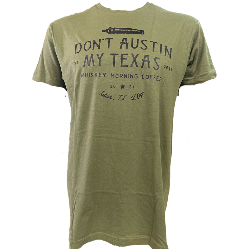 Don't Austin My Texas Tee Shirt in Army green