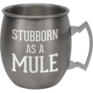 Stubborn Moscow Mule stainless steel cup with slogan